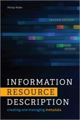 Information Resource Description: Creating and Managing Metadata [Paperback]