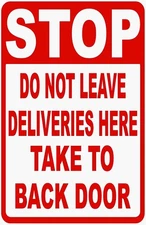 Stop Do Not Leave Deliveries Here Take To Back Door Sign. 8x12 Tin Metal Signs