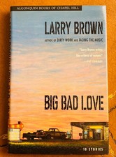 BIG BAD LOVE Fine 1ST ED Signd LARRY BROWN Mississippi Raw Masculinity gone awry