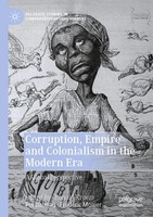 Ronald Kroeze (U. A.) | Corruption, Empire And Colonialism In The Modern Era