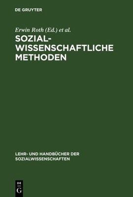 Sozialwissenschaftliche Methoden : Lehr- Und Handbuch Für Forschung Und Praxi...