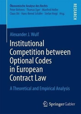Institutional Competition between Optional Codes in European Contract Law: A The