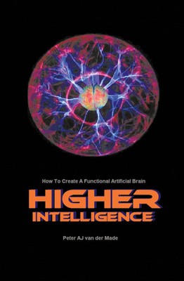 Higher Intelligence How to Create a Functional Artificial Brain Made Taschenbuch