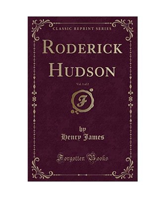 Roderick Hudson, Vol. 1 of 2 [Classic Reprint], Henry James