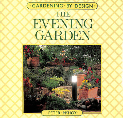 The Evening Garden (Gardening by design) by McHoy, Peter