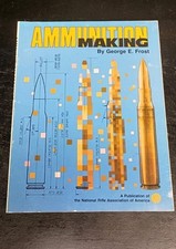 Ammunition Making George Frost NRA Publicatio...