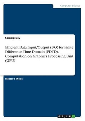 Efficient Data Input/Output (I/O) for Finite Difference Time Domain (FDTD). Comp