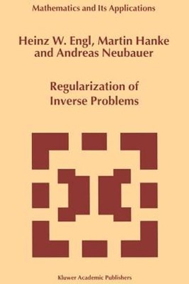 Regularization of Inverse Problems by Heinz Werner Engl: New
