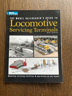 The Model Railroader's Guide to Locomotive Servicing Terminals by Marty McGuirk