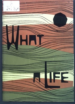 What a Life: A Time for Needing; Kessenich, Mary Joan and Barbara Marie Johnson: