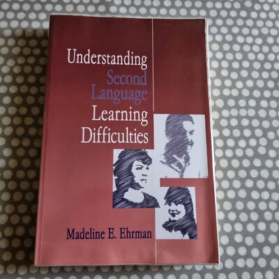Understanding Second Language Learning Difficulties by Madeline E. Ehrman.