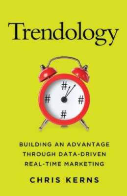 Trendology: Building an Advantage through Data-Driven Real-Time Marketing - GOOD