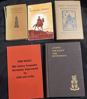John Wesley The Methodist 5 Book lot Burning thirst Awakening Chapel House