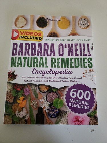 The Dr. Barbara Natural Remedies Encyclopedia: Over 600 Barbara O’Neill Inspired