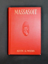 1920 1st Edition MASSASOIT of Wampanoags MA by Alvin G. Weeks Copyright 1919