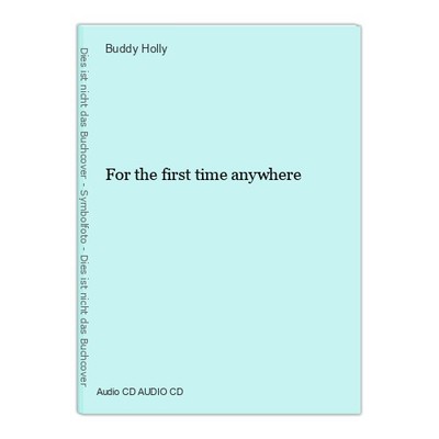 For the first time anywhere Holly, Buddy: