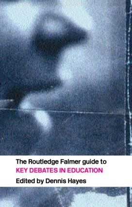 RoutledgeFalmer Guide to Key Debates in Education
