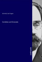 Karl Eugen Schmidt | Cordoba Und Granada | Taschenbuch | Deutsch