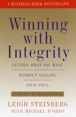 Winning with Integrity: Getting What You Want Without Selling Your Soul Steinbe