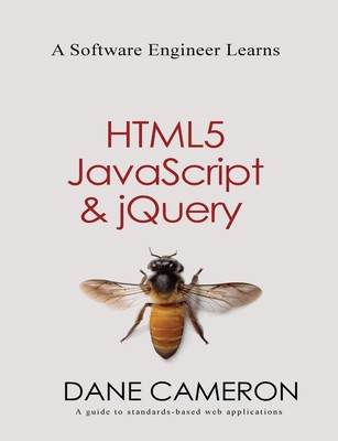 A Software Engineer Learns HTML5, JavaScript and jQuery