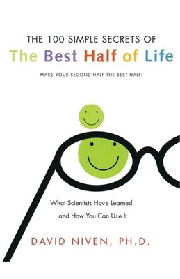 100 Simple Secrets Of The Best Half Of Life: What Scientists Have Learne d And H