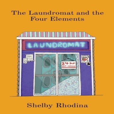 The Laundromat and the Four Elements Ward Shelby R Paperback Shel