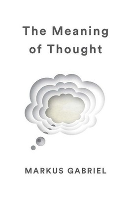 The Meaning of Thought by Markus Gabriel (English) Hardcover Book