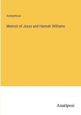 Memoir of Jesse and Hannah Williams by Anonymous Paperback Book