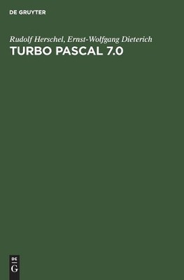 Rudolf Herschel Ernst-Wolfgang Dieterich Turbo Pascal 7.0 (Hardback)