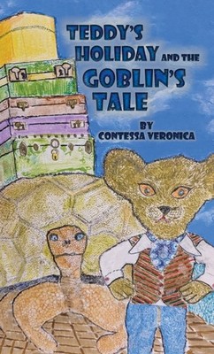 TEDDYS HOLIDAY & THE GOBLINS TALE by VERONICA, CONTESSA Hardback Self Help