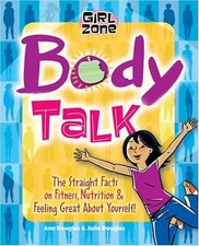 Body Talk: The Straight Facts on Fitness, Nutrition, and Feeling Great About...