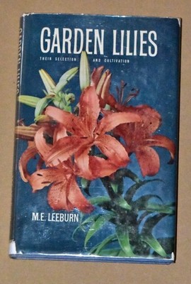Garden Lilies by M. E. Leeburn 1963 Very Good Dust Jacket & plastic protector