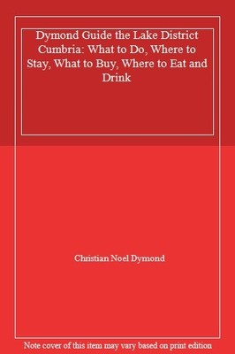 Dymond Guide the Lake District Cumbria: What to Do, Where to Sta