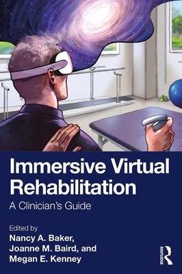Immersive Virtual Rehabilitation: A Clinician's Guide by Nancy A. Baker Paperbac
