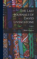 The Last Journals Of David Livingstone; Volume 2 | David Livingstone | Englisch