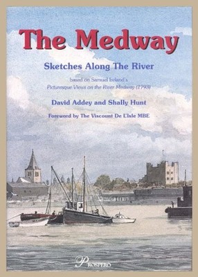 The Medway, The: Sketches Along the River, Based on S by Hunt, Shally 1902320069