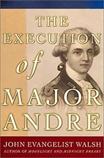 The Execution of Major Andre Hardcover John Evangelist Walsh