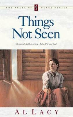Things Not Seen (Angel of Mercy Series #9) - Paperback By Lacy, Al - GOOD