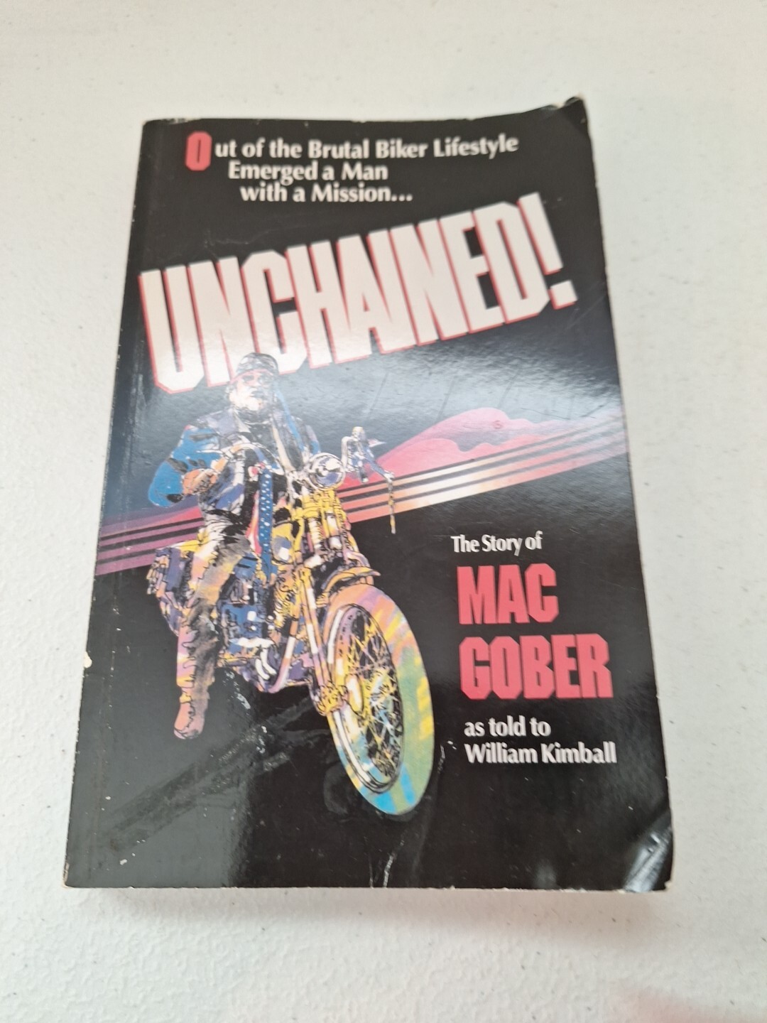 Unchained! - The Story of Mac Gober - Biker Motorcycle Gang Club Paperback Book
