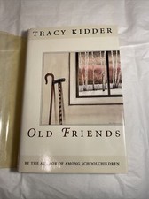 Old Friends by Tracy Kidder (1993, Hardcover)(SIGNED) Old Friends by Tracy Kidder (1993, Hardcover)(SIGNED)