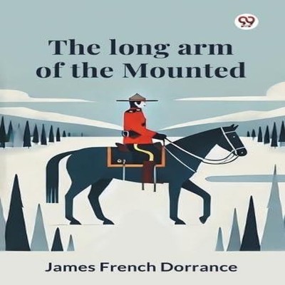 The long arm of the Mounted James French Dorrance Paperback Repro