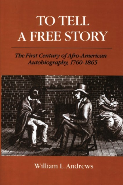 To Tell a Free Story by William L. Andrews PAPERBACK 9780252060335