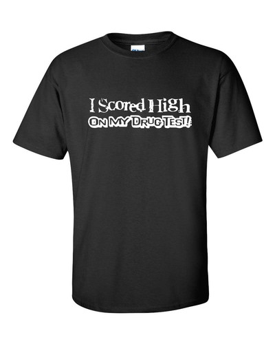 Camiseta para hombre I SCORED HIGH ON MY DRUG TEST Humor Universidad Fiesta Hierba 505 - Imagen 2 de 36