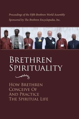 BRETHREN SPIRITUALITY: HOW BRETHREN CONCEIVE OF AND By Brethren VG