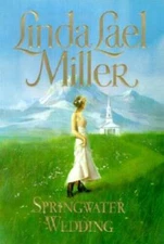 Springwater Wedding - Hardcover By Miller, Linda Lael - VERY GOOD