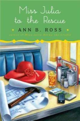 Miss Julia to the Rescue: A Novel - Hardcover By Ross, Ann B. - GOOD
