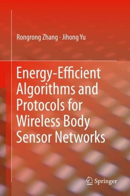 Energy-Efficient Algorithms and Protocols for Wireless Body Sensor Networks Jiho