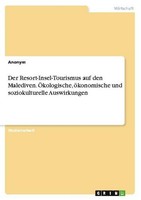 Der Resort-Insel-Tourismus Auf Den Malediven. ÖKologische, öKonomische Und Sozio