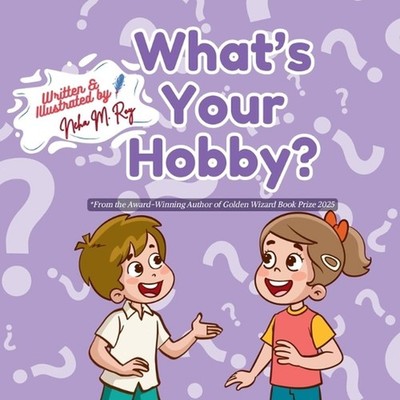What's Your Hobby? by Neha Moghe Roy Paperback Book