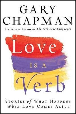 Love is a Verb: Stories of What Happens When Love Comes Alive - VERY GOOD